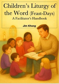 Children’s Liturgy of the Word Feast-Days and Common Sundays – A Facilitator’s Handbook