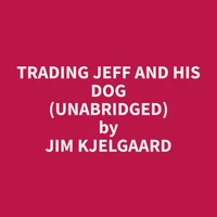 Trading Jeff and His Dog (Unabridged)