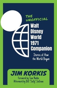 Amazon uk gratuit kindle books à télécharger The Unofficial Walt Disney World 1971 Companion: Stories of How the World Began