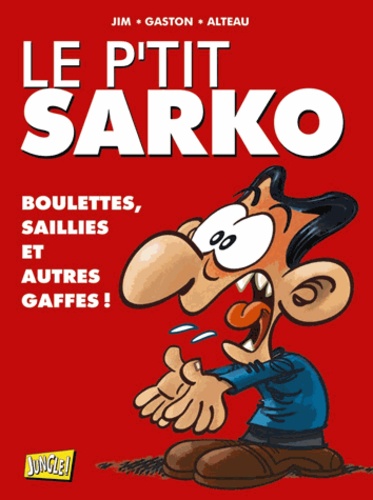  Jim et  Gaston - Le p'tit Sarko  : Boulettes, saillies et autres gaffes !.