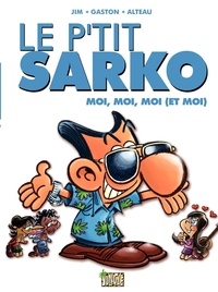  Jim et  Gaston - Le p'tit Sarko  : Moi, moi, moi (et moi).