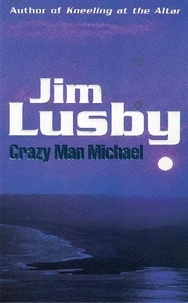 Jim Lusby - Crazy Man Michael.