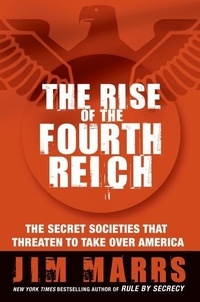 Jim Marrs - The Rise of the Fourth Reich - The Secret Societies That Threaten to Take Over America.