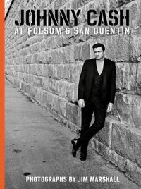 Jim Marshall - Johnny Cash at Folsom and San Quentin.