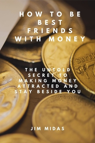  Jim Midas - How To Be Best Friends With Money.