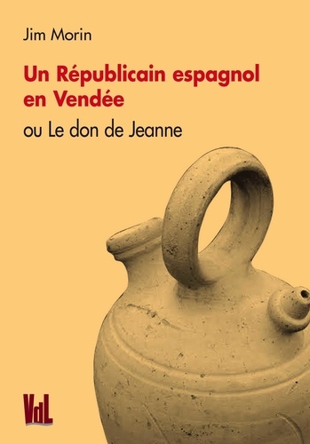 Un républicain espagnol en Vendée. Le don de Jeanne
