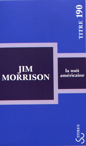 Jim Morrison - La nuit américaine.