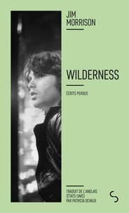 Jim Morrison - Wilderness - Ecrits perdus.