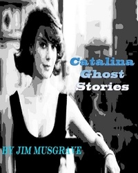  Jim Musgrave - Catalina Ghost Stories.