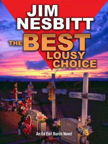  Jim Nesbitt - The Best Lousy Choice: An Ed Earl Burch Novel - Ed Earl Burch Hard-Boiled Texas Crime Thriller, #3.