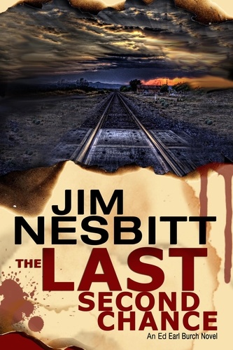  Jim Nesbitt - The Last Second Chance: An Ed Earl Burch Novel - Ed Earl Burch Hard-Boiled Texas Crime Thriller, #1.