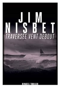 Jim Nisbet - Traversée vent debout.