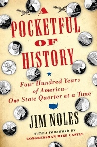 Jim Noles - A Pocketful of History - Four Hundred Years of America--One State Quarter at a Time.