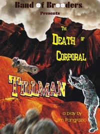 Jim Pangrazio - Band of Brooders Presents The Death of Corporal Tillman.