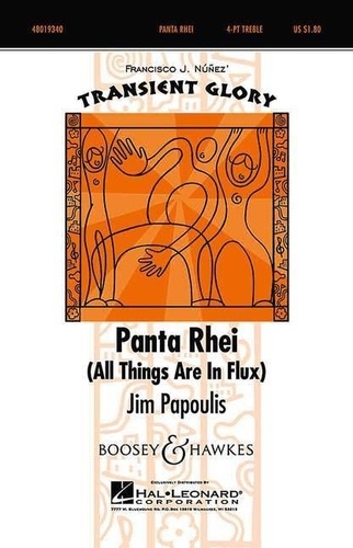 Jim Papoulis - Transient Glory  : Panta Rhei - All Things are in Flux. 4-part treble choir (SSAA) and percussion (bamboo sticks). Partition vocale/chorale et instrumentale..