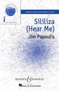 Jim Papoulis - Sounds of a Better World  : Sililiza - (Hear Me). choir (SSAA) a cappella and percussion. Partition vocale/chorale et instrumentale..