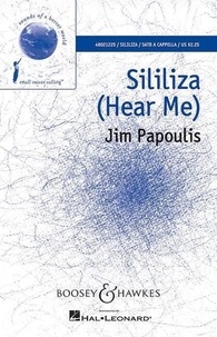 Jim Papoulis - Sounds of a Better World  : Sililiza - (Hear Me). choir (SATB) a cappella and percussion. Partition vocale/chorale et instrumentale..