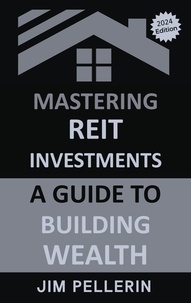  Jim Pellerin - Mastering REIT Investments - A Comprehensive Guide to Wealth Building - Real Estate Investing, #3.