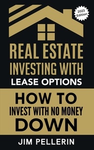  Jim Pellerin - Real Estate Investing with Lease Options - Investing in Real Estate with No Money Down - Real Estate Investing, #2.