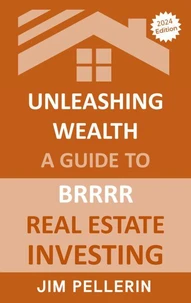 Unleashing Wealth: A Guide to BRRRR Real Estate Investing