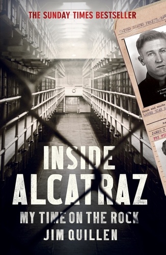 Jim Quillen - Inside Alcatraz - My Time on the Rock.