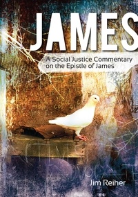  Jim Reiher - James: A Social Justice Commentary on the Epistle of James.