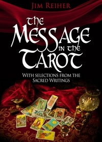  Jim Reiher - The Message in the Tarot with Selections from the Sacred Writings.