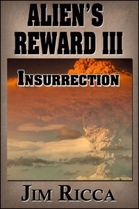  Jim Ricca - The Alien's Reward III:  Insurrection - The Alien's Reward, #3.