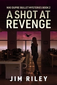  Jim Riley - A Shot at Revenge - Niki Dupre Bullet Mysteries, #2.
