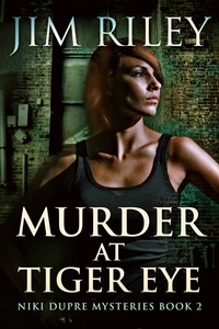  Jim Riley - Murder At Tiger Eye - Niki Dupre Mysteries, #2.