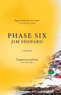 Jim Shepard - Phase Six.