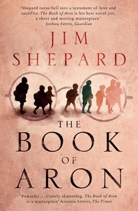 Jim Shepard - The Book of Aron.