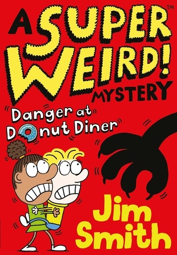 Jim Smith - A Super Weird! Mystery: Danger at Donut Diner.