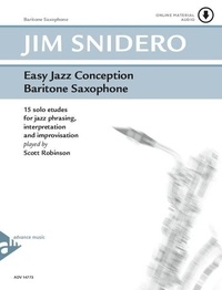 Jim Snidero - Easy Jazz Conception  : Easy Jazz Conception for Baritone Saxophone - 15 solo etudes for jazz phrasing, interpretation and improvisation. baritone saxophone..