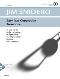 Jim Snidero - Easy Jazz Conception  : Easy Jazz Conception Trombone - 15 solo etudes for jazz phrasing, interpretation and improvisation. trombone. Méthode..