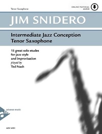 Jim Snidero - Intermediate Jazz Conception  : Intermediate Jazz Conception Tenor Saxophone - 15 great solo etudes for jazz style and improvisation. tenor saxophone in Bb. Méthode..