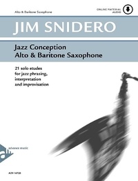 Jim Snidero - Jazz Conception  : Jazz Conception Alto & Baritone Saxophone - 21 solo etudes for jazz phrasing, interpretation and improvisation. alto and baritone saxophone..