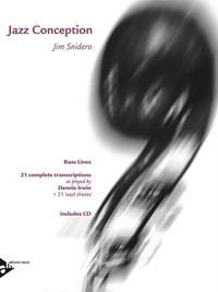 Jim Snidero - Jazz Conception  : Jazz Conception Bass Lines - 21 complete transcriptions as played by Dennis Irwin + 21 lead sheets. bass..