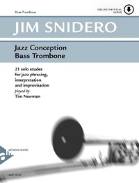 Jim Snidero - Jazz Conception  : Jazz Conception for Trombone - 21 solo etudes for jazz phrasing, interpretation and improvisation. bass trombone..