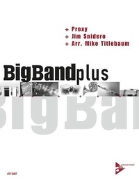 Jim Snidero - The Big Band plus Series  : Proxy - big band. Partition et parties..