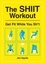 The SHIIT Workout. Get Fit While You Sh*t