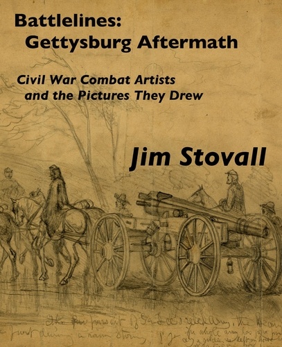  Jim Stovall - Battlelines: Gettysburg, Aftermath - Civil War Combat Artists and the Pictures They Drew, #5.
