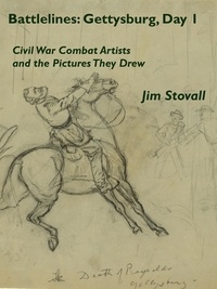  Jim Stovall - Battlelines: Gettysburg, Day 1 - Civil War Combat Artists and the Pictures They Drew, #2.