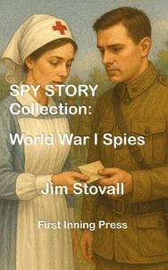 Spy Story Collection: World War I Spies