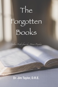  Jim Taylor - The Forgotten Books: Golden Truths from the Minor Prophets.