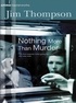 Jim Thompson - Nothing More Than Murder.