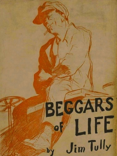 Jim Tully - Beggars of Life: A Hobo Autobiography.