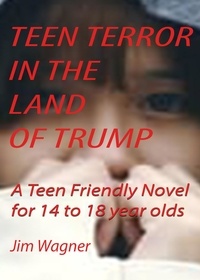  Jim Wagner - Teen Terror in the Land of Trump.