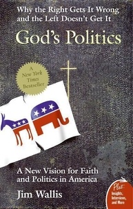 Jim Wallis - God's Politics - Why the Right Gets It Wrong and the Left Doesn't Get It.