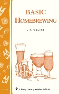 Jim Wearne - Basic Homebrewing - Storey's Country Wisdom Bulletin A-144.